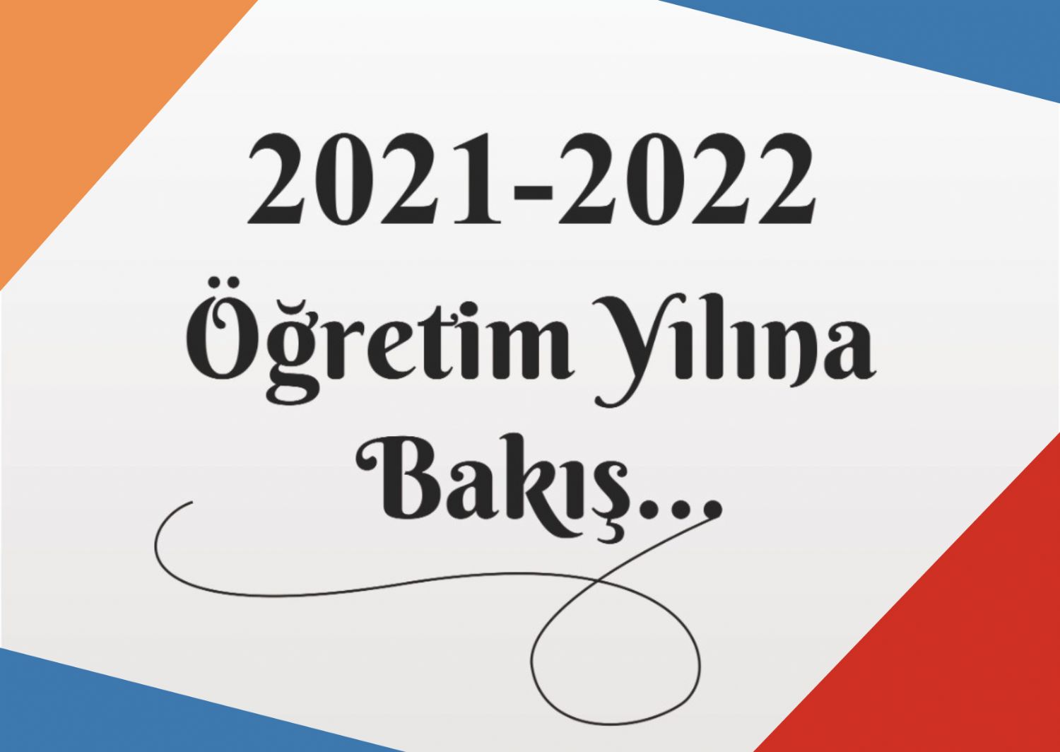 2021-2022 Öğretim Yılına Bakış